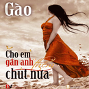 Cho Em Gan Anh Them Chut Nua APK
