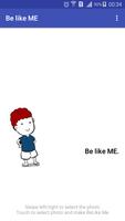 Be like ME - Official постер