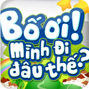 Bố ơi ! mình đi đâu thế ? APK