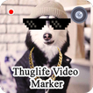 Video Maker for ThugLife Pro 2018