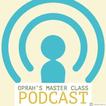 Oprah Podcast ( Master class -
