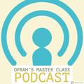 Oprah Podcast ( Master class -