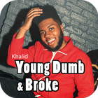 Young Dumb & Broke - Khalid Songs & Lyrics icône