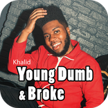 Young Dumb & Broke - Khalid Songs & Lyrics