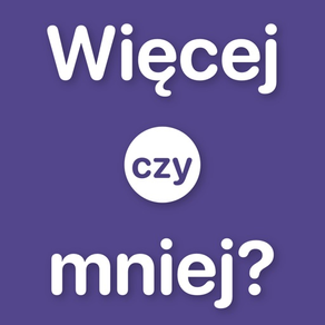 Więcej czy mniej?