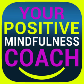 Your Positive Mindfulness Coach - Live positively!