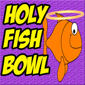 Holy Fish Bowl
