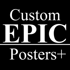 Custom EPIC Posters+: Poster Creator