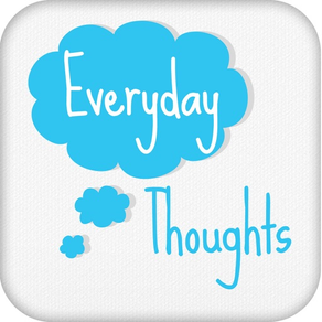 Every Day Thoughts - Quotes for Daily Inspiration, Motivation, Love, Life, Friendship, Happiness, Positive Affirmations