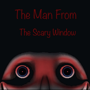 The Man From The Scary Window