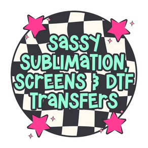 Sassy Sublimation Screen & DTF