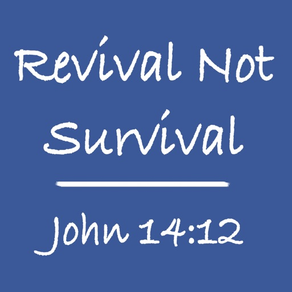 Revival Not Survival