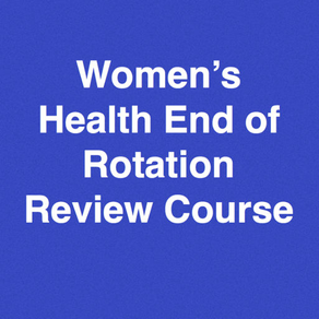 Women's Health End of Rotation (EOR) Blueprint Review Course