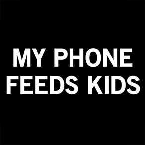 My Phone Feeds Kids