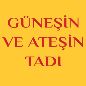 Güneşin ve Ateşin Tadı