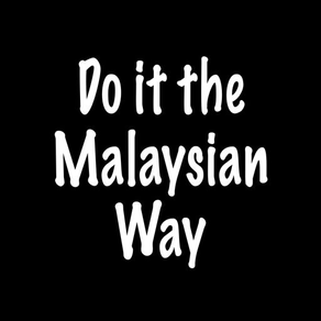 Do it the Malaysian Way