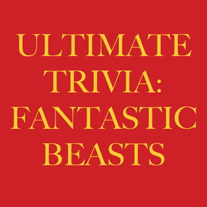 Ultimate Trivia for Fans of Fantastic Beasts: Harry Potter Edition