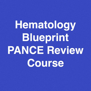 Hematology Blueprint PANCE PANRE Review Course