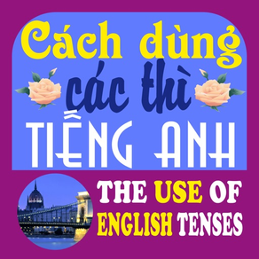 Cách dùng các thì tiếng Anh