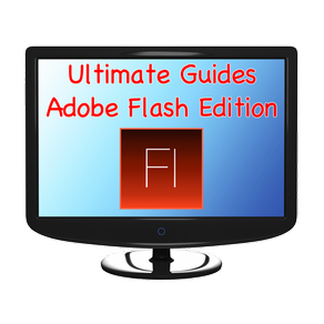 Ultimate Guides - Adobe Flash Edition