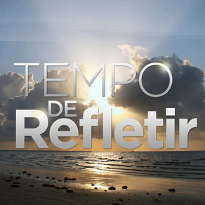 Tempo de Refletir