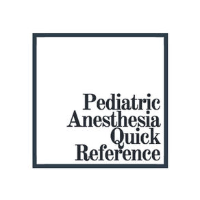 Pediatric Anesthesia Quick Reference