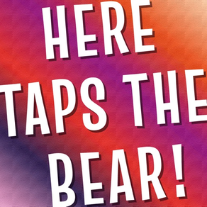 HERE TAPS THE BEAR!