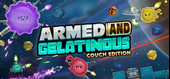 Armed and Gelatinous: Couch Edition