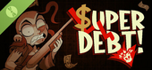 SUPER DEBT Demo