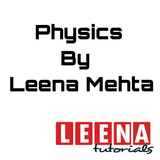 Physics by LEENA MEHTA