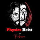 Physics Heist by Professor APK