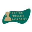 Better Muslim Academy