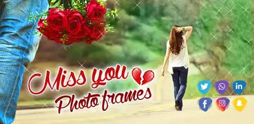 Miss You Photo Frame ❣ Photo Editor Pro 2021