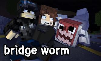 Bridge Worm for Minecraft PE ảnh chụp màn hình 2