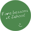 FLaS: Five Lessons at School