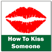 How To Kiss Someone