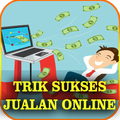 Trik Sukses Jualan Online Terbukti