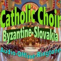 Catholic Choir Chant (Byzantine-Slovakia)