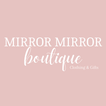 Mirror Mirror Boutique
