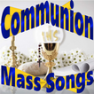 Catholic Communion Mass Songs