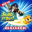 Guide For Slugterra : Slug it Out  Tips