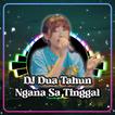 DJ Dua Tahun Ngana Sa Tinggal