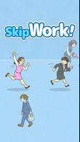 Poster Skip Work! - Easy Escape!