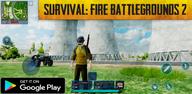 How to Download Survival: Fire Battlegrounds 2 APK Latest Version 1.5 for Android 2024