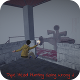 Pipe Head Hunt Going Wrong 2