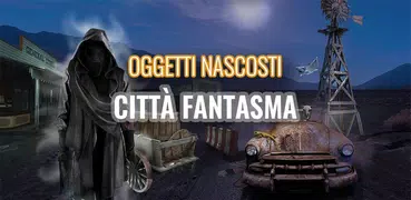 Città fantasma - Giochi oggetti nascosti