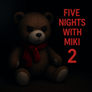 Five nights with Miki 2 APK