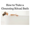 How to Take a Cleansing Ritual