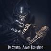 ”In Space: Alien Isolation