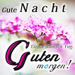 ”Guten Morgen Gute Nacht